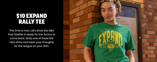 $10 Expand Rally Tee - The time is now. Let's snow the NBA that Seattle is ready for the Sonics to come back. Grab one of these $10 rally shirts and wear our thoughts for the league on your shirt. Shop Tee