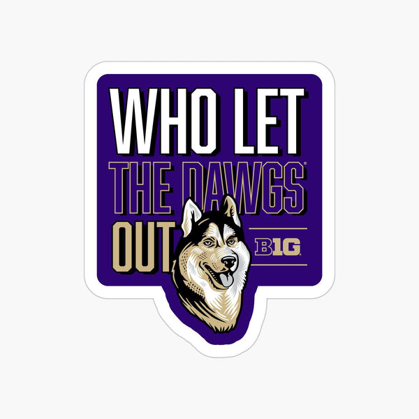 Washington Huskies Big Ten Who Let the Dawgs Out Sticker